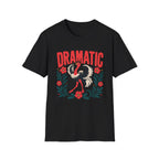 Dramatic Vibes T-Shirt