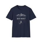 But Why? T-Shirt