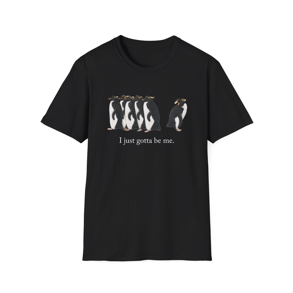 Gotta Be Me T-Shirt