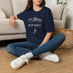 But Why? T-Shirt