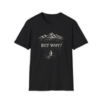 But Why? T-Shirt