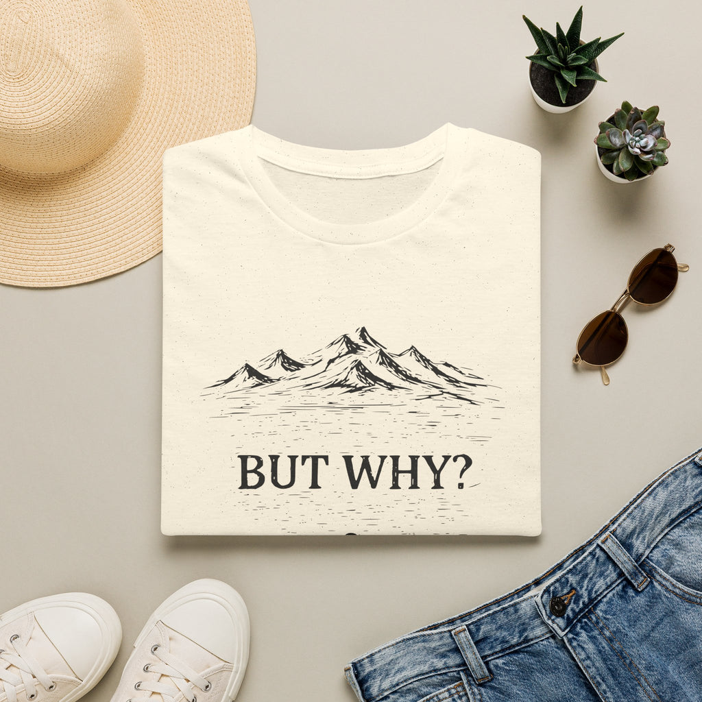 But Why? T-Shirt