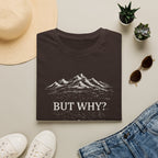 But Why? T-Shirt